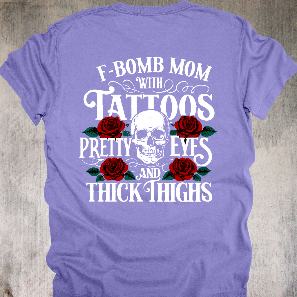 'F Bomb Mom With Tattoos Pretty Eyes And Thick Thighs' - Unisex T-Shirt For That Mom That's Equal Parts Sass, Class, and Badass