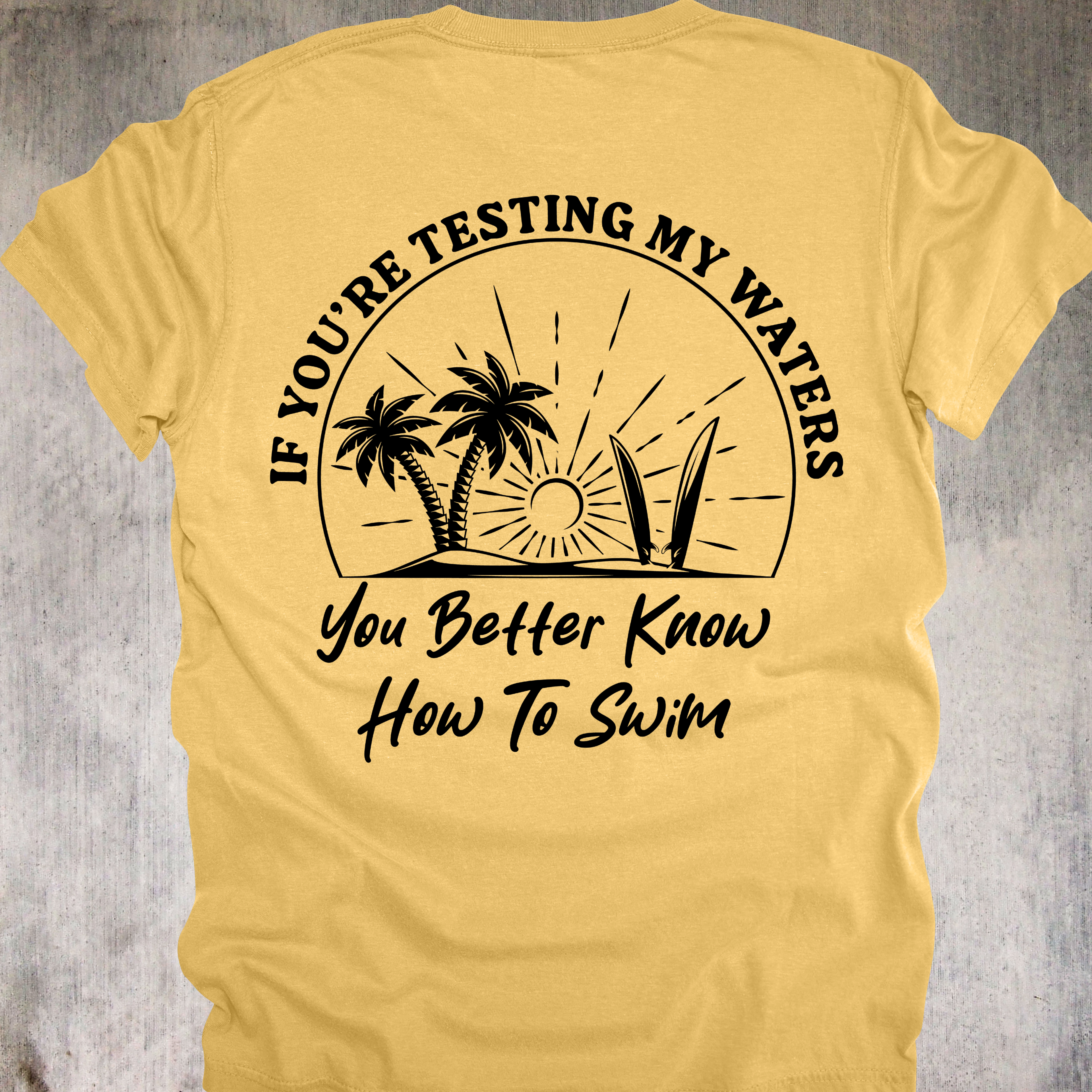 'If You're Testing My Waters, You Better Know How To Swim' - Unisex T-Shirt - Because You're Not In The Kiddie Pool
