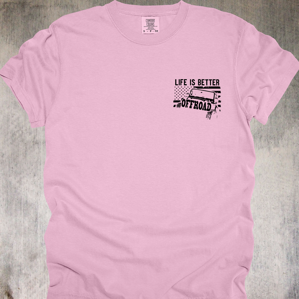 'Life Is Better Offroad' - Unisex T-Shirt - Where The Pavement Ends, The Fun Begins