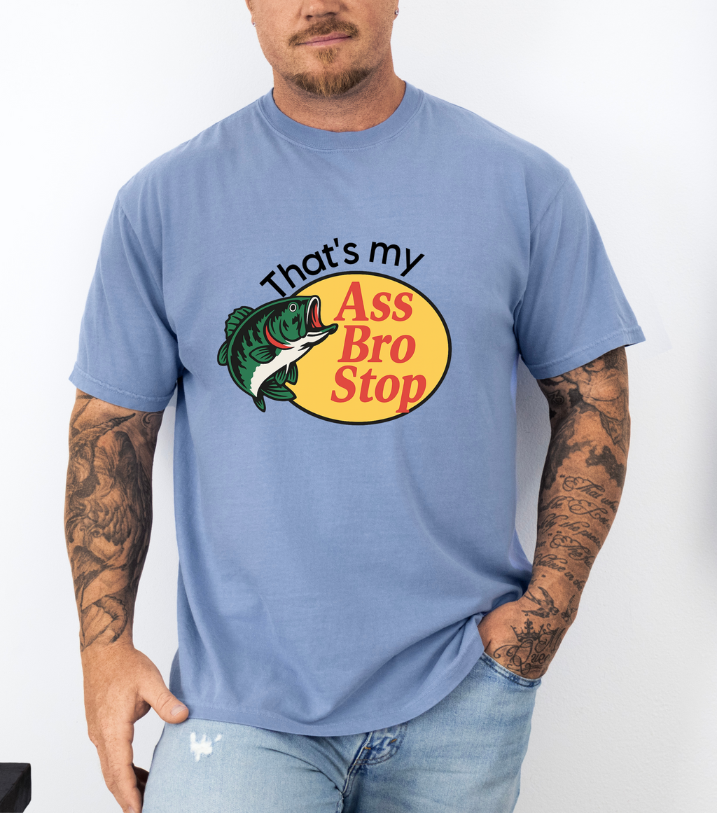'THAT'S MY ASS BRO STOP' - Unisex T-Shirt